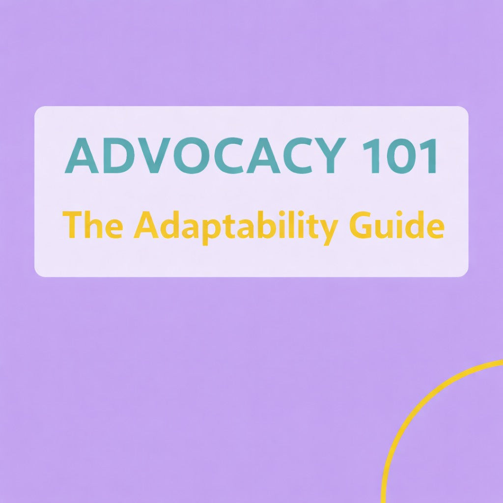 ADVOCACY 101: THE ADAPTABILITY GUIDE