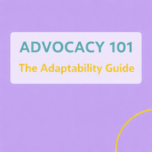 ADVOCACY 101: THE ADAPTABILITY GUIDE
